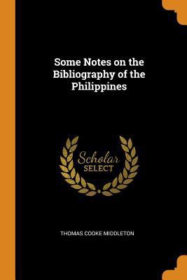 Some Notes on the Bibliography of the Philippines 0343623528 Book Cover