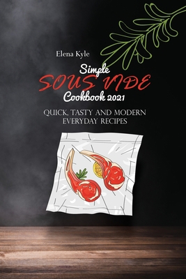 Simple Sous Vide Cookbook 2021: Quick, Tasty An... 1802147411 Book Cover