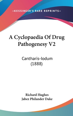 A Cyclopaedia of Drug Pathogenesy V2: Cantharis... 1162098937 Book Cover