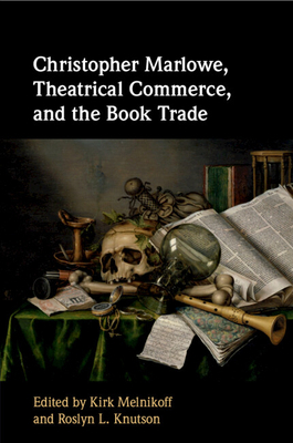 Christopher Marlowe, Theatrical Commerce, and t... 1107566177 Book Cover