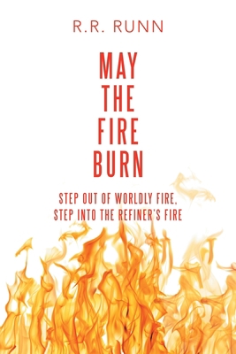 May the Fire Burn: Step out of Worldly Fire, St... 1973678012 Book Cover