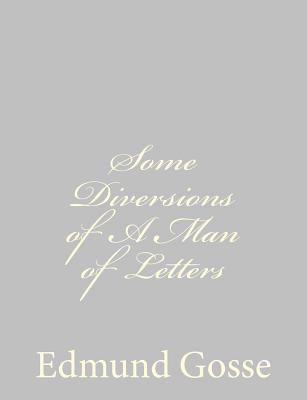 Some Diversions of A Man of Letters 1484885341 Book Cover