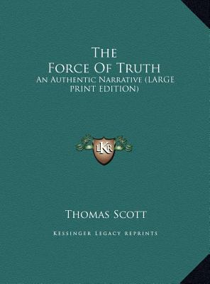 The Force of Truth: An Authentic Narrative [Large Print] 1169864732 Book Cover