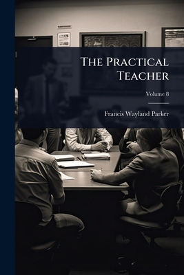 The Practical Teacher 1024931501 Book Cover