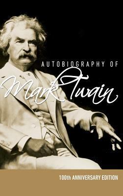 Autobiography of Mark Twain - 100th Anniversary... 1608427714 Book Cover