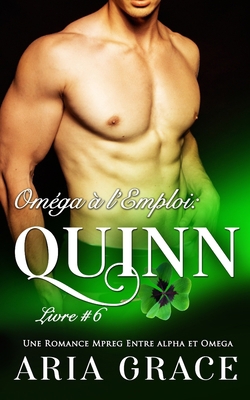 Oméga à l'Emploi: Quinn: Alpha Omega M/M Non Sh... [French] B091LGYC49 Book Cover