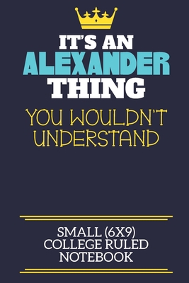 It's An Alexander Thing You Wouldn't Understand... 1701772647 Book Cover