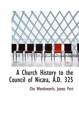 A Church History to the Council of Nic A, A.D. 325 1140540181 Book Cover