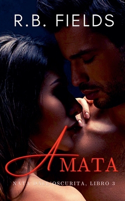 Amata: Nata dall'Oscurità (Libro 3) [Italian] B0DQFN6C7S Book Cover