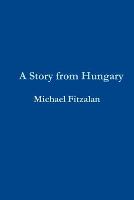 A Story from Hungary 1471600416 Book Cover