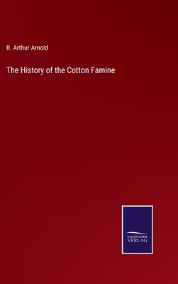 The History of the Cotton Famine 3752590211 Book Cover