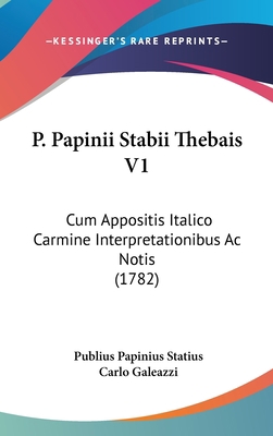 P. Papinii Stabii Thebais V1: Cum Appositis Ita... [Latin] 1120095603 Book Cover