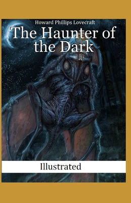 The Haunter of the Dark [Illustrated] B08QFR4GKF Book Cover