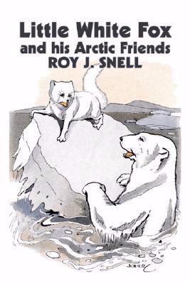Little White Fox and his Arctic Friends by Roy ... 1606649353 Book Cover