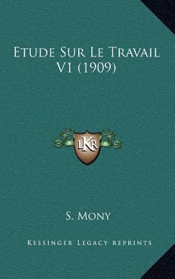Etude Sur Le Travail V1 (1909) [French] 116686510X Book Cover