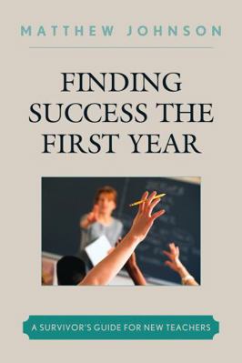 Finding Success the First Year: A Survivor's Gu... 1607097338 Book Cover