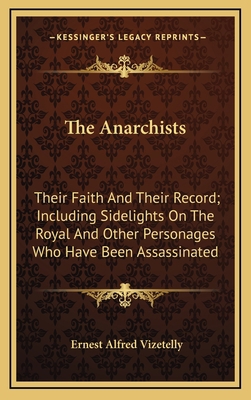 The Anarchists: Their Faith and Their Record; I... 1163509191 Book Cover