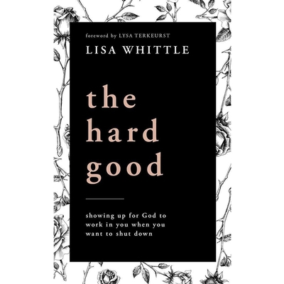 The Hard Good: Showing Up for God to Work in Yo... B0C62XSDR1 Book Cover