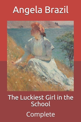 The Luckiest Girl in the School: Complete B08W7391MD Book Cover