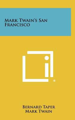 Mark Twain's San Francisco 1258332892 Book Cover