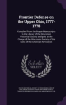 Frontier Defense on the Upper Ohio, 1777-1778: ... 1340876388 Book Cover