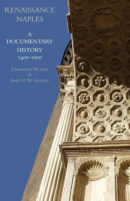 Renaissance Naples: A Documentary History, 1400... 1599102560 Book Cover