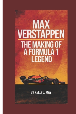 Max Verstappen: The making of a Formula 1 Legend B0DXFW36PP Book Cover