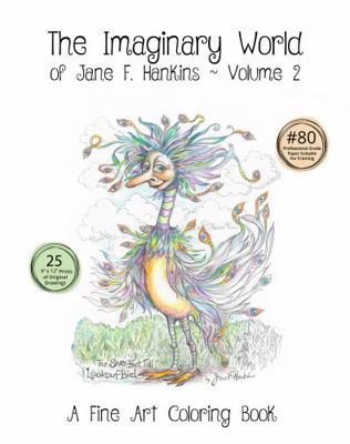 The Imaginary World of Jane F. Hankins Volume 2 - 9 X 12 : A Fine Art Coloring Book