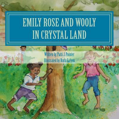 Emily Rose and Wooly in Crystal Land: Book 2 1491052406 Book Cover