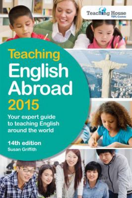 Teaching English Abroad 2015: Your Expert Guide... 1780591586 Book Cover