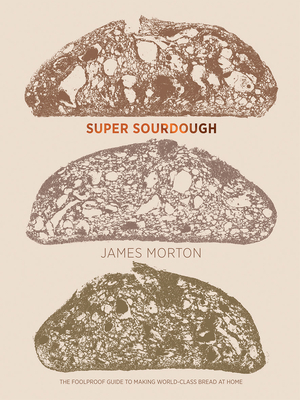 Super Sourdough: The Foolproof Guide to Making ... 1787134652 Book Cover
