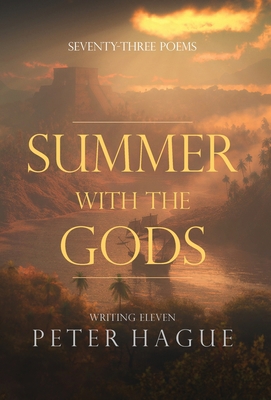 Summer With The Gods: Seventy-three poems 1838274650 Book Cover