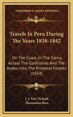 Travels In Peru During The Years 1838-1842: On ... 1164380257 Book Cover