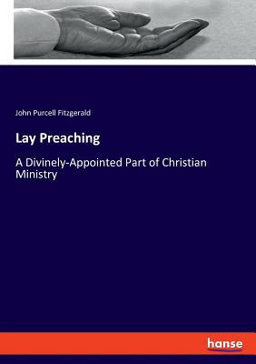 Lay Preaching: A Divinely-Appointed Part of Chr... 3337778798 Book Cover