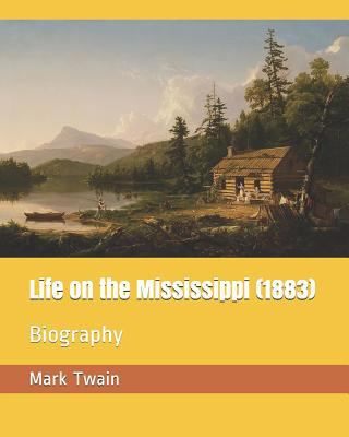Life on the Mississippi (1883): Biography 172926297X Book Cover