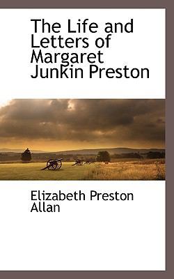 The Life and Letters of Margaret Junkin Preston 1116305445 Book Cover