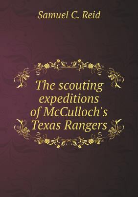 The scouting expeditions of McCulloch's Texas R... 5518794606 Book Cover