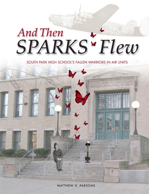 And Then SPARKS Flew: South Park High School's ... 1732683042 Book Cover