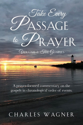 Take Every Passage to Prayer, Volume 2, The Gos... 1662870973 Book Cover