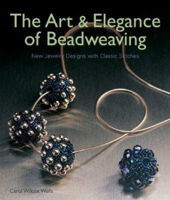 Art & Elegance of Beadweaving 1579905331 Book Cover