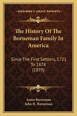 The History Of The Borneman Family In America: ... 1165077914 Book Cover