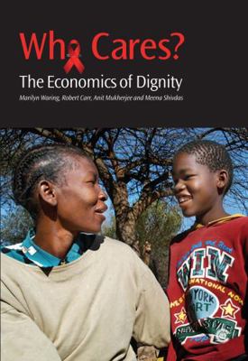 Who Cares?: The Economics of Dignity: A Case-St... 1849290199 Book Cover