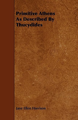 Primitive Athens As Described By Thucydides 1444620010 Book Cover