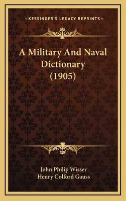 A Military And Naval Dictionary (1905) 1165286785 Book Cover