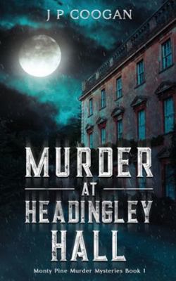Murder at Headingley Hall 191545512X Book Cover