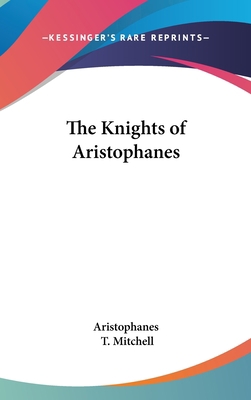 The Knights of Aristophanes 0548013047 Book Cover