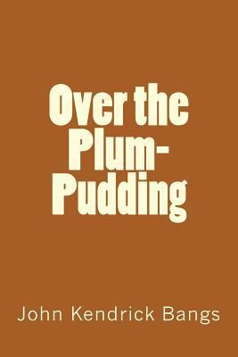 Over the Plum-Pudding 1508545235 Book Cover