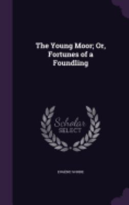 The Young Moor; Or, Fortunes of a Foundling 1358162034 Book Cover