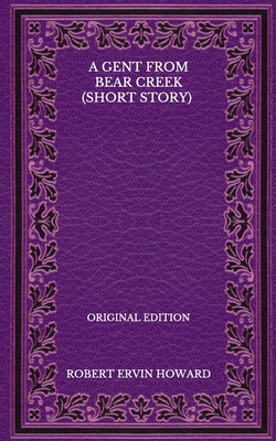 A Gent From Bear Creek (Short Story) - Original... B08NWXBYCC Book Cover