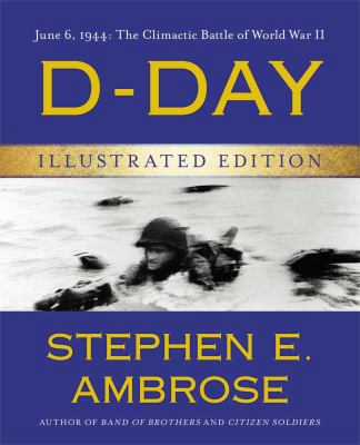 D-Day Illustrated Edition: June 6, 1944: The Cl... 1476765863 Book Cover